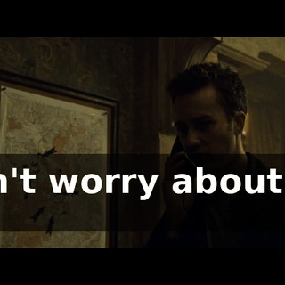 Don't worry about us, sir.