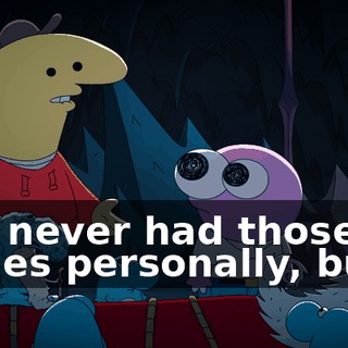 I've never had those issues personally, but...