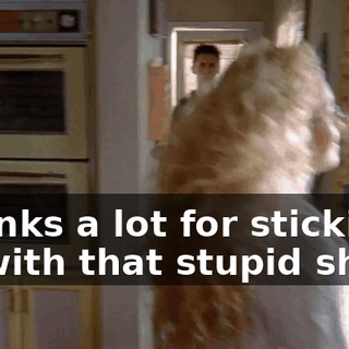 Thanks a lot for sticking us with that stupid show.