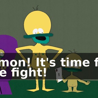 C'mon! It's time for the fight!