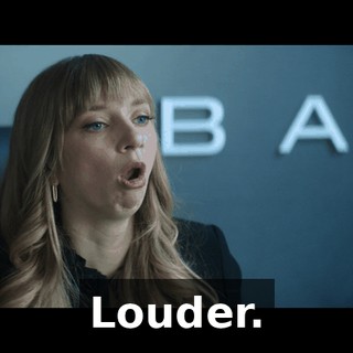 Louder.