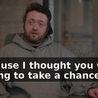 because I thought you were willing to take a chance