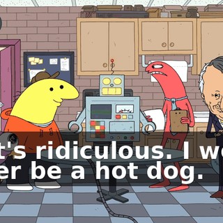 That's ridiculous. I would never be a hot dog.