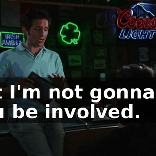 but I'm not gonna let you be involved.