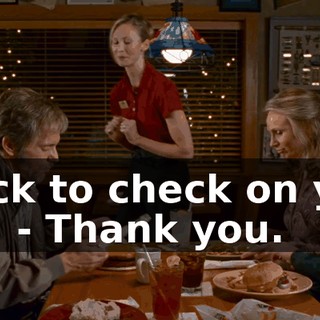 - Be back to check on you in a minute. - Thank you.