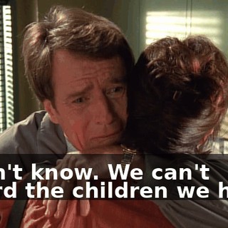 I don't know. We can't afford the children we have.