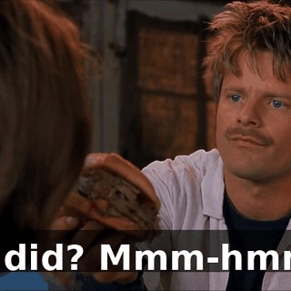 It did? Mmm-hmm.