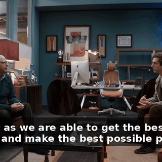 as long as we are able to get the best people and make the best possible product.