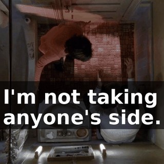 I'm not taking anyone's side.
