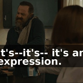 It's--it's-- it's an expression.