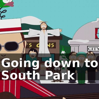 ♪ Going down to South Park ♪
