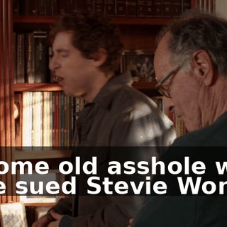 or some old asshole who once sued Stevie Wonder.