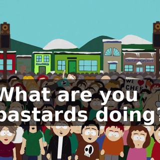 What are you bastards doing?