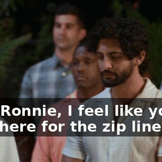 And Ronnie, I feel like you're just here for the zip line.