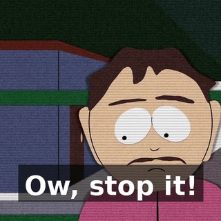 Ow, stop it!