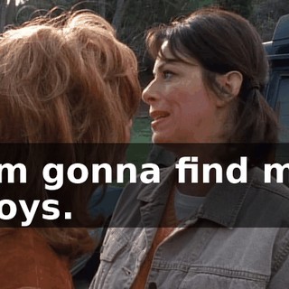 I'm gonna find my boys.