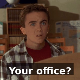 Your office?