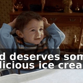 and deserves some delicious ice cream?