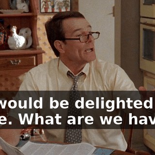 We would be delighted to come. What are we having?