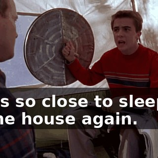 I was so close to sleeping in the house again.
