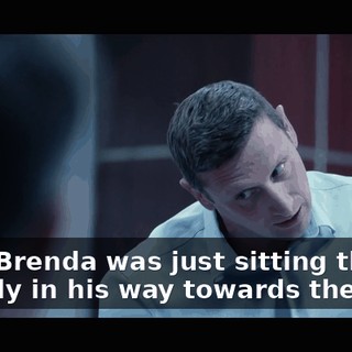"And Brenda was just sitting there slightly in his way towards the door,