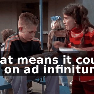 That means it could go on ad infinitum.