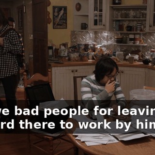 Are we bad people for leaving Richard there to work by himself?