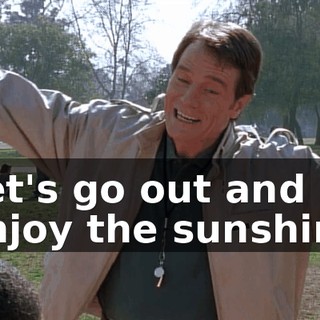 Let's go out and enjoy the sunshine