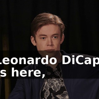 If Leonardo DiCaprio was here,