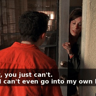 - Sorry, you just can't. - Now I can't even go into my own house?