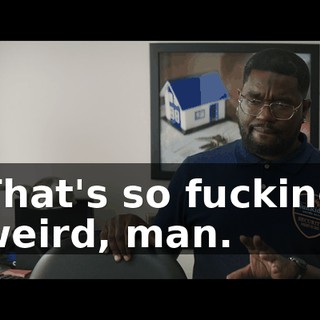 That's so fucking weird, man.