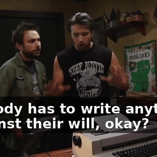 Nobody has to write anything against their will, okay?