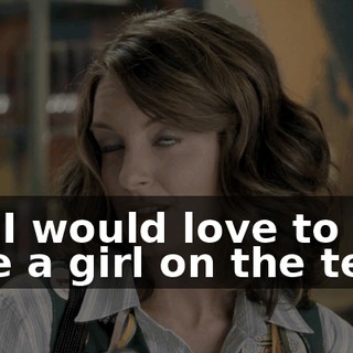 and I would love to have a girl on the team,