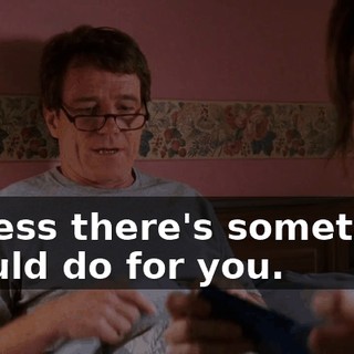 I guess there's something I could do for you.