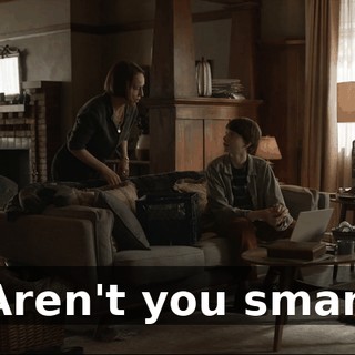 - Aren't you smart?