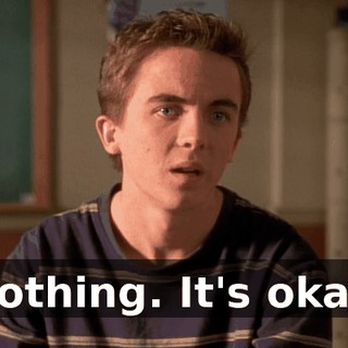 Nothing. It's okay.