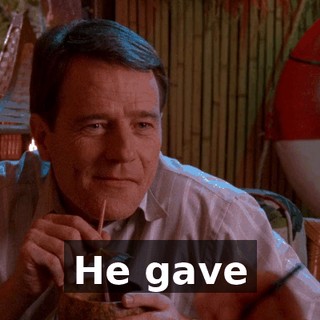 He gave