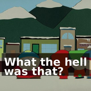 What the hell was that?
