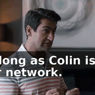 as long as Colin is on our network.