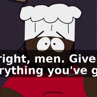 All right, men. Give her everything you've got.
