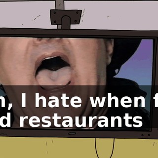 Ugh, I hate when fast food restaurants