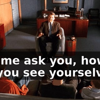 Let me ask you, how do you see yourselves?