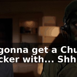 I'm gonna get a Chubby Checker with... Shh!