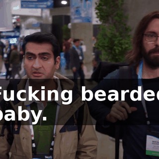 Fucking bearded baby.