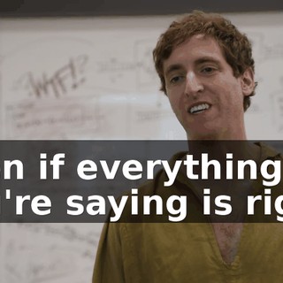 Even if everything you're saying is right,