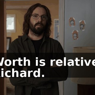 Worth is relative, Richard.