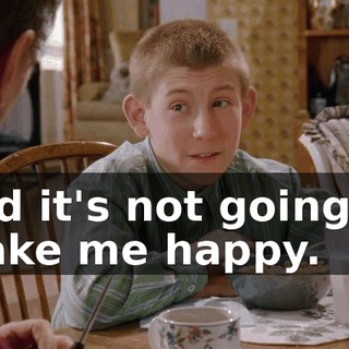 and it's not going to make me happy.