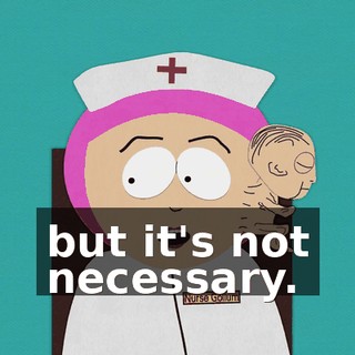 but it's not necessary.