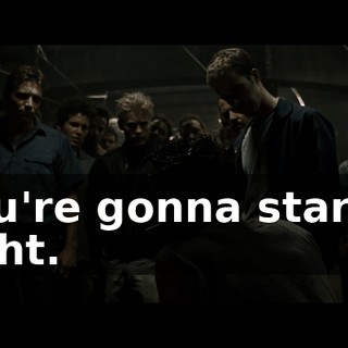 You're gonna start a fight.