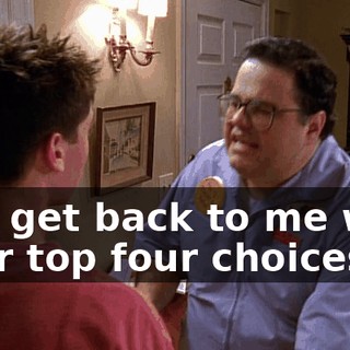 and get back to me with your top four choices.